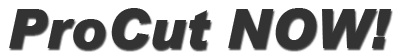 ProCut NOW!